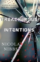 TREACHEROUS INTENTIONS: Tainted Love Series B0B9S3D9W7 Book Cover