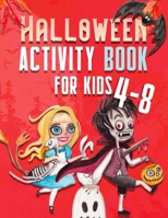 Halloween Activity Book for Kids Ages 4-8: Happy Halloween Fun Workbook For Learning, Coloring, Dot To Dot, Mazes, Word Search and More!: Halloween ... Amazing Halloween gifts for girls / boys B09DJCRRK1 Book Cover