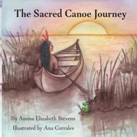 The Sacred Canoe Journey 1736506420 Book Cover