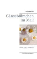 Gänseblümchen im Mai!: Alles ganz normal? 3735718019 Book Cover