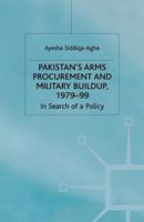 Pakistan's Arms Procurement and Military Buildup, 1979-99: In Search of a Policy 1349406775 Book Cover