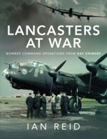 Lancasters at War: Bomber Command Operations from RAF Grimsby 1526792613 Book Cover