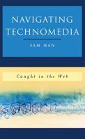 Navigating Technomedia: Caught in the Web 0742560236 Book Cover