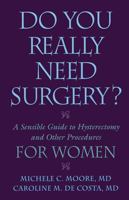 Do You Really Need Surgery?: A Sensible Guide to Hysterectomy and Other Procedures for Women 0813533937 Book Cover