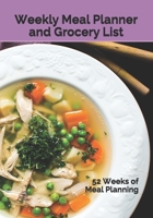 Weekly Meal Planner and Grocery List: 52 Weeks of Meal Planning 1707960429 Book Cover