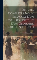 Oeuvres Completes. Nouv. Ed. Augm. D'un Essai. Des Notes, Et D'un Glossaire. (Par P.L. N. De St.H.) 1020099003 Book Cover