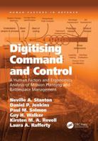 Digitising Command and Control: A Human Factors and Ergonomics Analysis of Mission Planning and Battlespace Management 1138073806 Book Cover