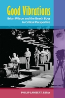 Good Vibrations: Brian Wilson and the Beach Boys in Critical Perspective 0472119958 Book Cover