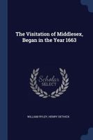 The Visitation of Middlesex, Began in the Year 1663 1278321667 Book Cover