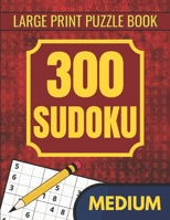 300 Medium Sudoku Puzzles for Adults: Mind Challenging Sudoku Puzzles for Teens & Seniors to Enjoy and Improve Brain Functions (Sudoku 300 series) B0CMPPQ3DY Book Cover