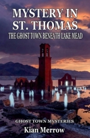 Mystery in St. Thomas: The Ghost Town Beneath Lake Mead (Ghost Town Mysteries) B0G6GH1VTT Book Cover