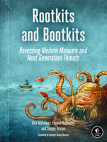 Rootkits and Bootkits: Reversing Modern Malware and Next Generation Threats 1593277164 Book Cover