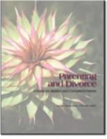 Parenting and Divorce, a Guide for Married and Unmarried Parents 0983208301 Book Cover
