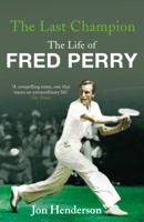 The Last Champion: The Life of Fred Perry 022408254X Book Cover
