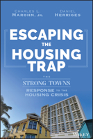 Escaping the Housing Trap: The Strong Towns Response to the Housing Crisis 1119984521 Book Cover