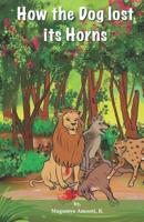 How the dog lost its horn 1095620444 Book Cover