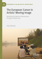 The European Canon and Contemporary Artists’ Moving Image (Experimental Film and Artists’ Moving Image) 3032262895 Book Cover