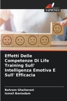 Effetti Delle Competenze Di Life Training Sull' Intelligenza Emotiva E Sull' Efficacia (Italian Edition) 6207007948 Book Cover