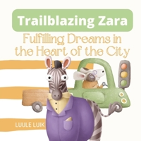 Trailblazing Zara: Fulfilling Dreams in the Heart of the City 9916660883 Book Cover
