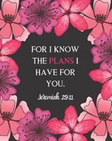 For I Know the Plans I Have for You. Jeremiah 29: 11: Large Inspirational Notebook for Composition, Work, School and Personal Use Pink Hawaiian Flowers Tropical 1072650185 Book Cover