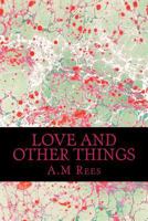 Love and Other Things: Poetry Chapbook - Sassy Women's Love Affairs 1499505655 Book Cover