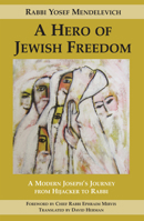 A Hero of Jewish Freedom: A Modern Joseph's Journey from Hijacker to Rabbi 1910383295 Book Cover