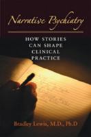 Narrative Psychiatry: How Stories Can Shape Clinical Practice 0801899028 Book Cover