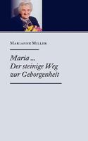 Maria ... Der steinige Weg zur Geborgenheit 3837049434 Book Cover