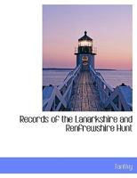 Records of the Lanarkshire and Renfrewshire Hunt 1018073965 Book Cover