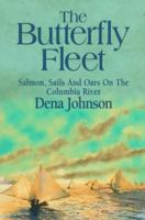 The Butterfly Fleet: Salmon, Sails and Oars on the Columbia River 1885221649 Book Cover