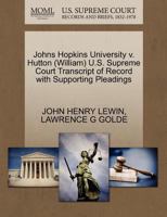 Hutton (William) v. Johns Hopkins University U.S. Supreme Court Transcript of Record with Supporting Pleadings 1270633074 Book Cover