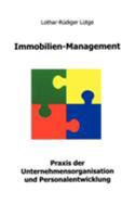 Immobilien Management: Praxis der Unternehmensorganisation und Personalentwicklung 3831129320 Book Cover