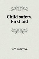 Child safety. First aid 5519577013 Book Cover