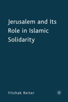 Jerusalem and Its Role in Islamic Solidarity 0230607829 Book Cover