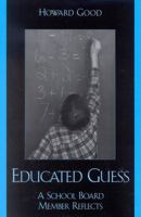 Educated Guess: A School Board Member Reflects 0810847590 Book Cover