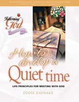 How To Develop A Quiet Time: A Forty-Day Journey (Following God) 0899572626 Book Cover