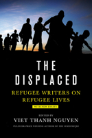 The Displaced: Refugee Writers on Refugee Lives 1419729489 Book Cover