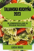 Talianska kuchyňa 2023: Od jednoduchých jedál po speciálne prílezitosti 178381845X Book Cover