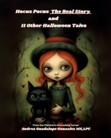 Hocus Pocus The Real Story and 11 Other Halloween Tales: From the Children’s Counseling Corner 1966144318 Book Cover