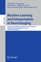 Machine Learning and Interpretation in Neuroimaging: 4th International Workshop, Mlini 2014, Held at Nips 2014, Montreal, Qc, Canada, December 13, 2014, Revised Selected Papers 3319451731 Book Cover