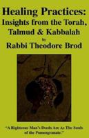 Healing Practices: Insights from the Torah, Talmud and Kabbalah 1413474756 Book Cover