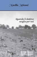 Quando il destino sceglie per noi (Italian Edition) B0CP6N44DV Book Cover