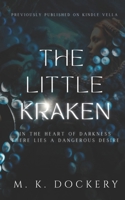 The Little Kraken: In the heart of darkness there lies a dangerous desire (Previously Published on Kindle Vella) 1737922738 Book Cover