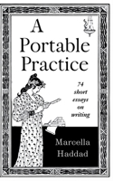 A Portable Practice: 74 short essays on writing B0F13ZZL34 Book Cover