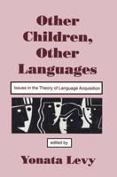 Other Children, Other Languages: Issues in the Theory of Language Acquisition 0805813306 Book Cover