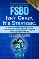 FSBO Isn’t Crazy. It’s Strategic.: The Complete Guide to Selling Your Home Without an Agent and Keeping Your Equity B0GXC9ZTNL Book Cover