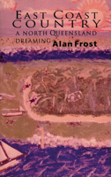 East Coast Country: A North Queensland Dreaming 0522847412 Book Cover