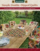 Simple Double-Dipped Quilts: Scrappy Quilts Built from Blocks with a Unique Twist 1644034921 Book Cover