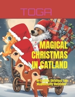 MAGICAL CHRISTMAS IN CATLAND: "An Exciting Christmas Tale Magnificently Illustrated". B0CNRPDB77 Book Cover