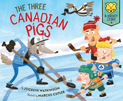 The Three Canadian Pigs: A Hockey Story 1534111603 Book Cover